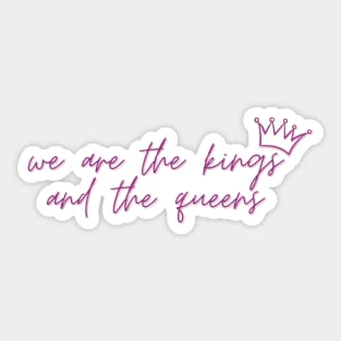 We are the Kings and the Queens Taylor Swift Sticker